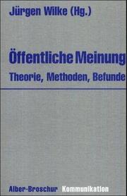 Cover of: Öffentliche Meinung: Theorie, Methoden, Befunde : Beiträge zu Ehren von Elisabeth Noelle-Neumann