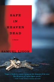 Cover of: Safe in Heaven Dead by Samuel Ligon, Samuel Ligon