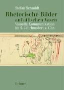 Cover of: Rhetorische Bilder auf attischen Vasen: visuelle Kommunikation im 5. Jahrhundert v. Chr.