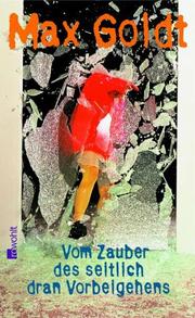 Cover of: Vom Zauber des seitlich dran Vorbeigehens: Prosa und Szenen 2002-2004