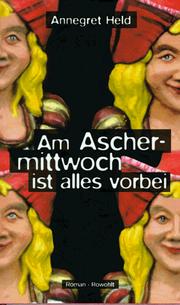 Cover of: Am Aschermittwoch ist alles vorbei by Annegret Held