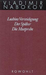 Cover of: Gesammelte Werke 02. Frühe Romane 2. Lushins Verteidigung. Der Späher. Die Mutprobe. by Vladimir Nabokov