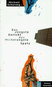 Cover of: Das jüngste Gericht des Michelangelo Spatz by Michael Scharang