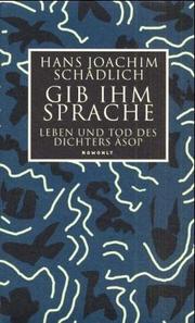 Cover of: Gib ihm Sprache: Leben und Tod des Dichters Äsop : eine Nacherzählung