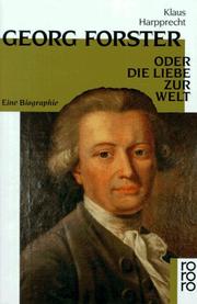 Cover of: Georg Forster oder Die Liebe zur Welt. Eine Biographie.