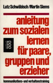 Cover of: Anleitung zum sozialen Lernen für Paare, Gruppen und Erzieher. Kommunikations- und Verhaltenstraining.