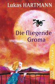 Cover of: Die fliegende Groma. by Lukas Hartmann
