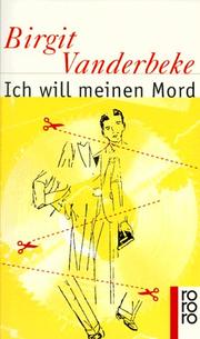 Cover of: Ich will meinen Mord. by Birgit Vanderbeke