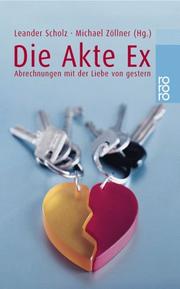 Cover of: Die Akte Ex: Abrechnungen mit der Liebe von gestern