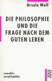 Cover of: Die Philosophie und die Frage nach dem guten Leben by Wolf, Ursula