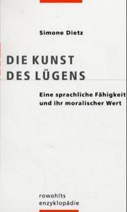 Cover of: Die Kunst des Lügens. Eine sprachliche Fähigkeit und ihr moralischer Wert.