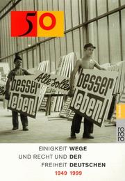 Cover of: 50: Einigkeit und Recht und Freiheit : Wege der Deutschen 1949-1999