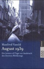 Cover of: August 1939. Die letzten elf Tage vor Ausbruch des Zweiten Weltkriegs. by Manfred Vasold