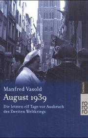 Cover of: August 1939. Die letzten elf Tage vor Ausbruch des Zweiten Weltkriegs.