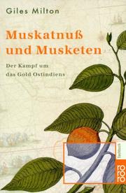 Cover of: Muskatnuß und Musketen. Der Kampf um das Gold Ostindiens.