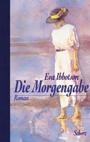 Cover of: Die Morgengabe. by Eva Ibbotson