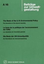 Cover of: The basis of the U.N. environmental policy: the resolutions of the General Assembly. La base de la politique de l'environnement de l'ONU; les résolutions de l'Assemblée générale. Die Basis der UN-Umweltpolitik; die Resolutionen der Generalversammlung.