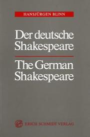 Cover of: Der deutsche Shakespeare =: The German Shakespeare : eine annotierte Bibliographie zur Shakespeare-Rezeption des deutschsprachigen Kulturraums (Literatur, Theater, Film, Funk, Fernsehen, Musik und bildende Kunst)