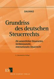 Cover of: Grundriß des deutschen Steuerrechts. Die wesentlichen Steuerarten, Verfahrensrecht, Internationales Steuerrecht.