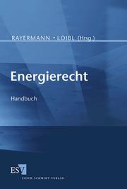 Cover of: Energierecht by Marcus Rayermann, Helmut Loibl