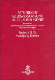 Cover of: Betriebliche Altersversorgung im 21. Jahrhundert: rechtliche, personalpolitische und finanztechnische Herausforderungen : Festschrift für Wolfgang Förster zum 60. Geburtstag