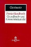 Cover of: Praxis-Handbuch, Grundbuch- und Grundstücksrecht