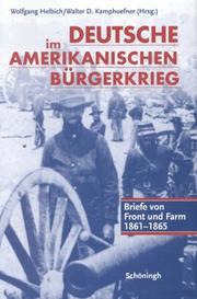 Cover of: Deutsche im Amerikanischen Bürgerkrieg. Briefe von Front und Farm 1861 - 1865.