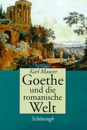 Cover of: Goethe und die romanische Welt: Studien zur Goethezeit und ihrer europäischen Vorgeschichte