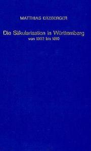 Cover of: Die Säkularisation in Württemberg von 1802 bis 1810: ihr Verlauf u. ihre Nachwirkungen