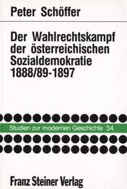 Der Wahlrechtskampf der österreichischen Sozialdemokratie 1888/89-1897 by Peter Schöffer