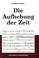 Cover of: Die Aufhebung der Zeit