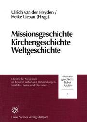 Cover of: Missionsgeschichte, Kirchengeschichte, Weltgeschichte: christliche Missionen im Kontext nationaler Entwicklungen in Afrika, Asien und Ozeanien