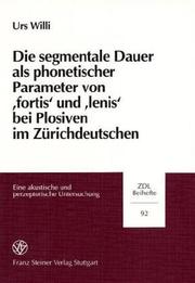 Cover of: Die segmentale Dauer als phonetischer Parameter von 'fortis' und 'lenis' bei Plosiven im Zürichdeutschen: eine akustische und perzeptorische Untersuchung