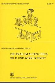 Cover of: Die Frau im alten China, Bild und Wirklichkeit: Studien zu den Quellen der Zhou- und Han-Zeit