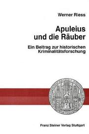 Cover of: Apuleius und die Räuber: ein Beitrag zur historischen Kriminalitätsforschung