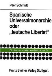 Cover of: Spanische Universalmonarchie oder "teutsche Libertet" by Peer Schmidt