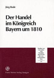 Cover of: Der Handel im Königreich Bayern um 1810 by Jörg Rode
