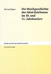 Cover of: Die Musikgeschichte der Abtei Reichenau im 10. und 11. Jahrhundert by Michael Klaper