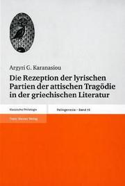 Cover of: Die Rezeption der lyrischen Partien der attischen Tragödie in der griechischen Literatur: von der ausgehenden klassischen Periode bis zur Spätantike