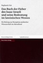 Das Buch der Fieber des Isaac Israeli und seine Bedeutung im lateinischen Westen by Rachaela Veit