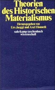 Cover of: Theorien des historischen Materialismus by hrsg. von Urs Jaeggi u. Axel Honneth.