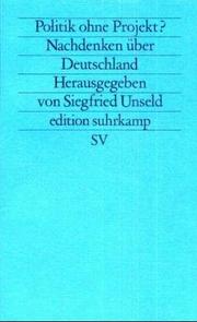 Cover of: Politik ohne Projekt? by herausgegeben von Siegfried Unseld.
