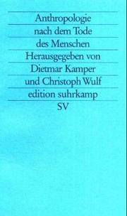 Cover of: Anthropologie nach dem Tode des Menschen by herausgegeben von Dietmar Kamper und Christoph Wulf.