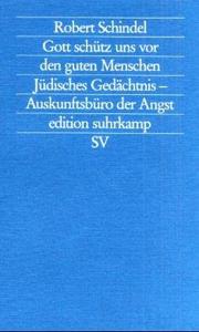 Cover of: Gott schütz uns vor den guten Menschen: jüdisches Gedächtnis, Auskunftsbüro der Angst