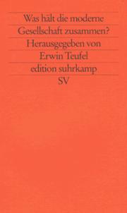 Cover of: Was hält die moderne Gesellschaft zusammen? by herausgegeben von Erwin Teufel.