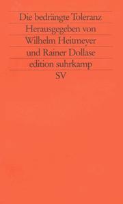 Die bedrängte Toleranz by Wilhelm Heitmeyer, Rainer Dollase, Johannes Vossen