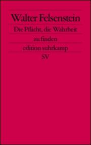 Cover of: Die Pflicht, die Wahrheit zu finden by Walter Felsenstein