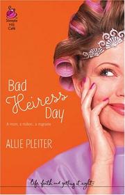 Cover of: Bad heiress day by Allie Pleiter