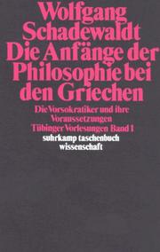 Cover of: Die Anfänge der Philosophie bei den Griechen. Die Vorsokratiker und ihre Voraussetzungen. by Wolfgang Schadewaldt, Ingeborg. Schudoma