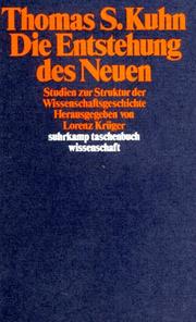 Cover of: Die Entstehung des Neuen. Studien zur Struktur der Wissenschaftsgeschichte. by Thomas S. Kuhn, Lorenz Krüger